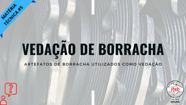 [Matéria técnica #5] Vedação de Borracha